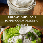 Creamy Parmesan Peppercorn Dressing Recipe